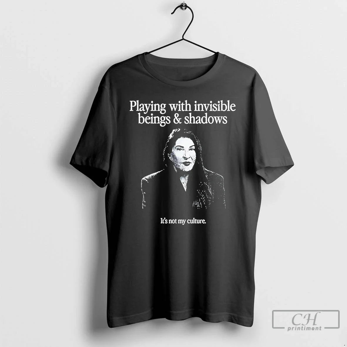 Classic Playing With Invisible Being And Shadows Its Not My Culture Unisex