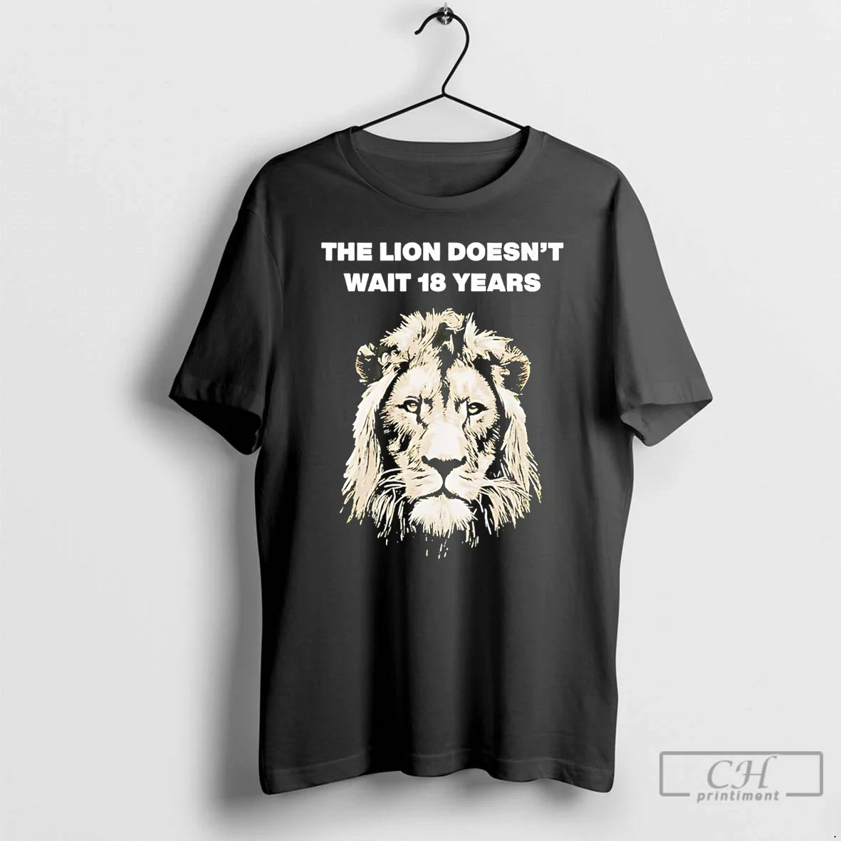 Classic The Lion Doesnt Wait 18 Years Unisex
