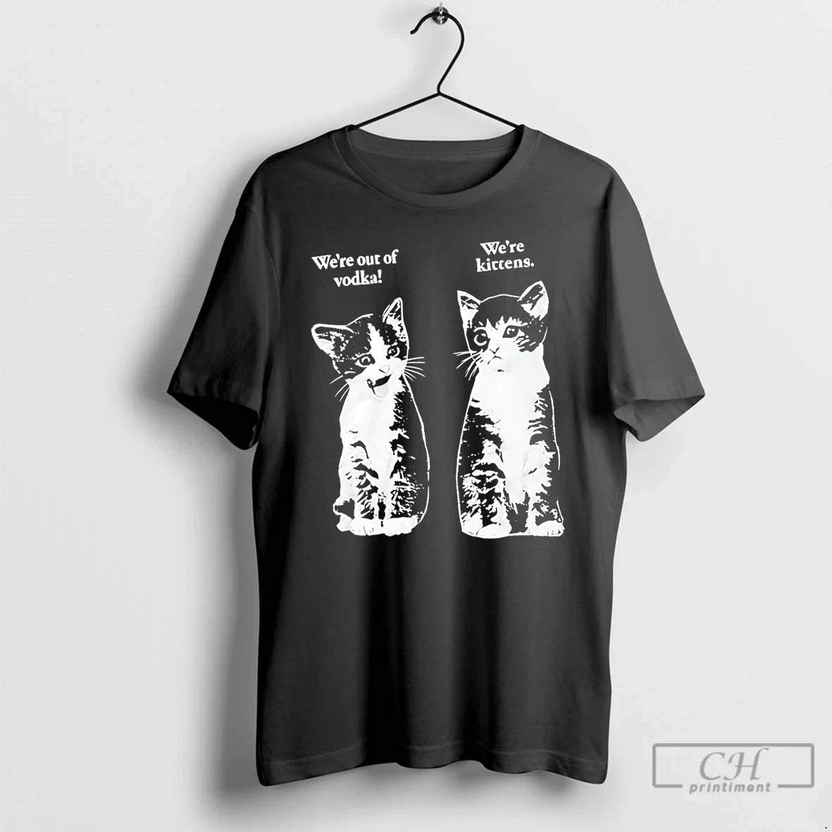 Classic Were Out Of Vodka Were Kittens Cats Unisex