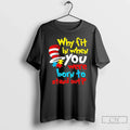Classic Why Fit In Born To Stand Out Dr Suess Unisex