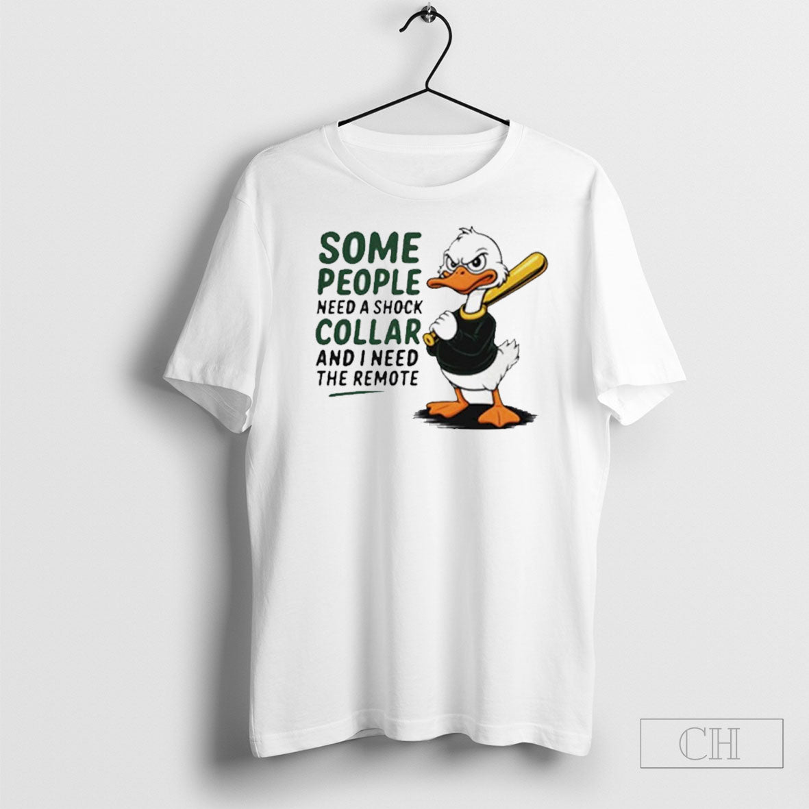 Duck Some People Need A Shock Collar And I Need The Remote Shirts Unisex