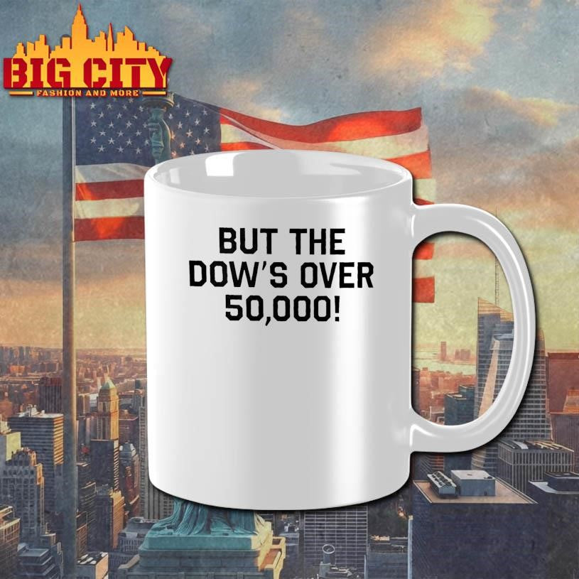 Funny But the Dow’s Over 50000 Shirt Unisex