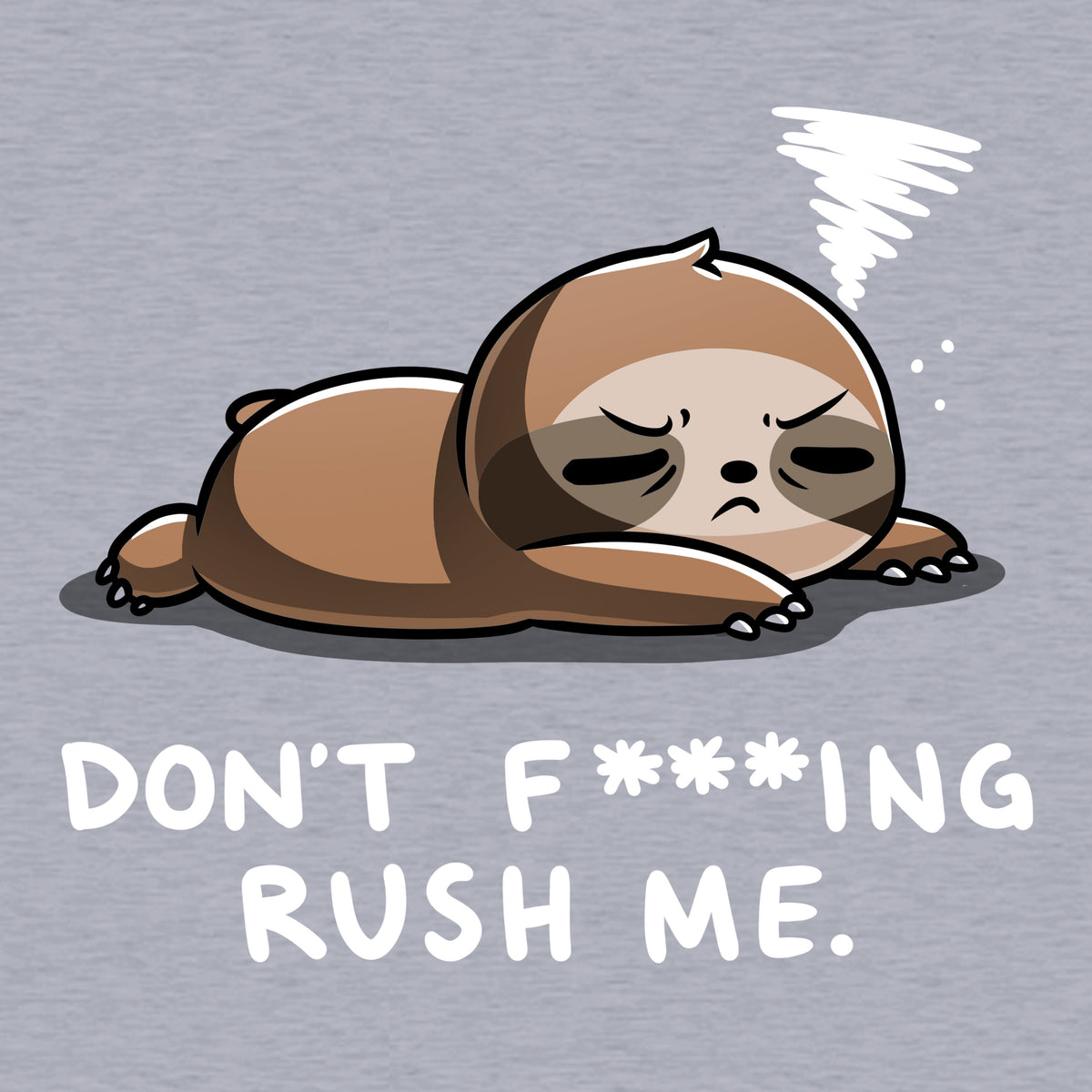 Don't F***ing Rush Me (Sloth) Unisex