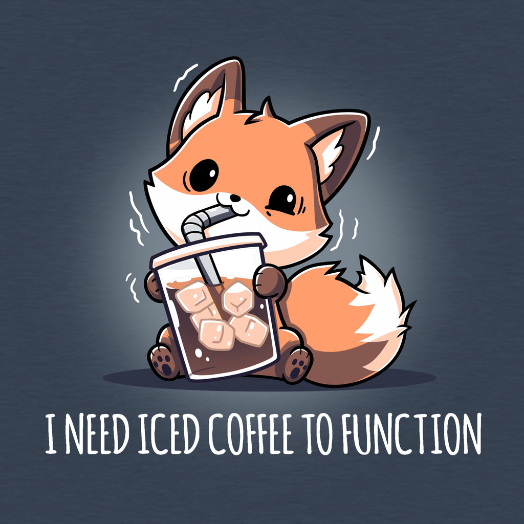 I Need Iced Coffee To Function Unisex