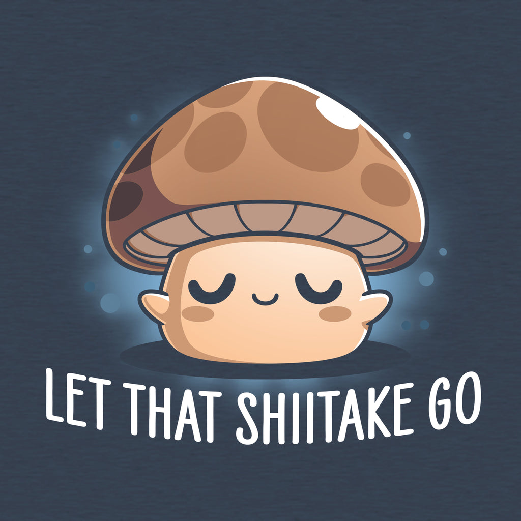 Let That Shiitake Go Unisex