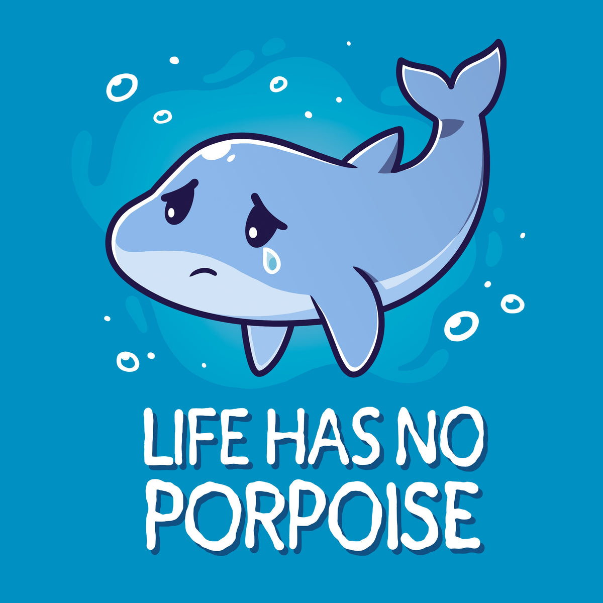 Life Has No Porpoise Unisex