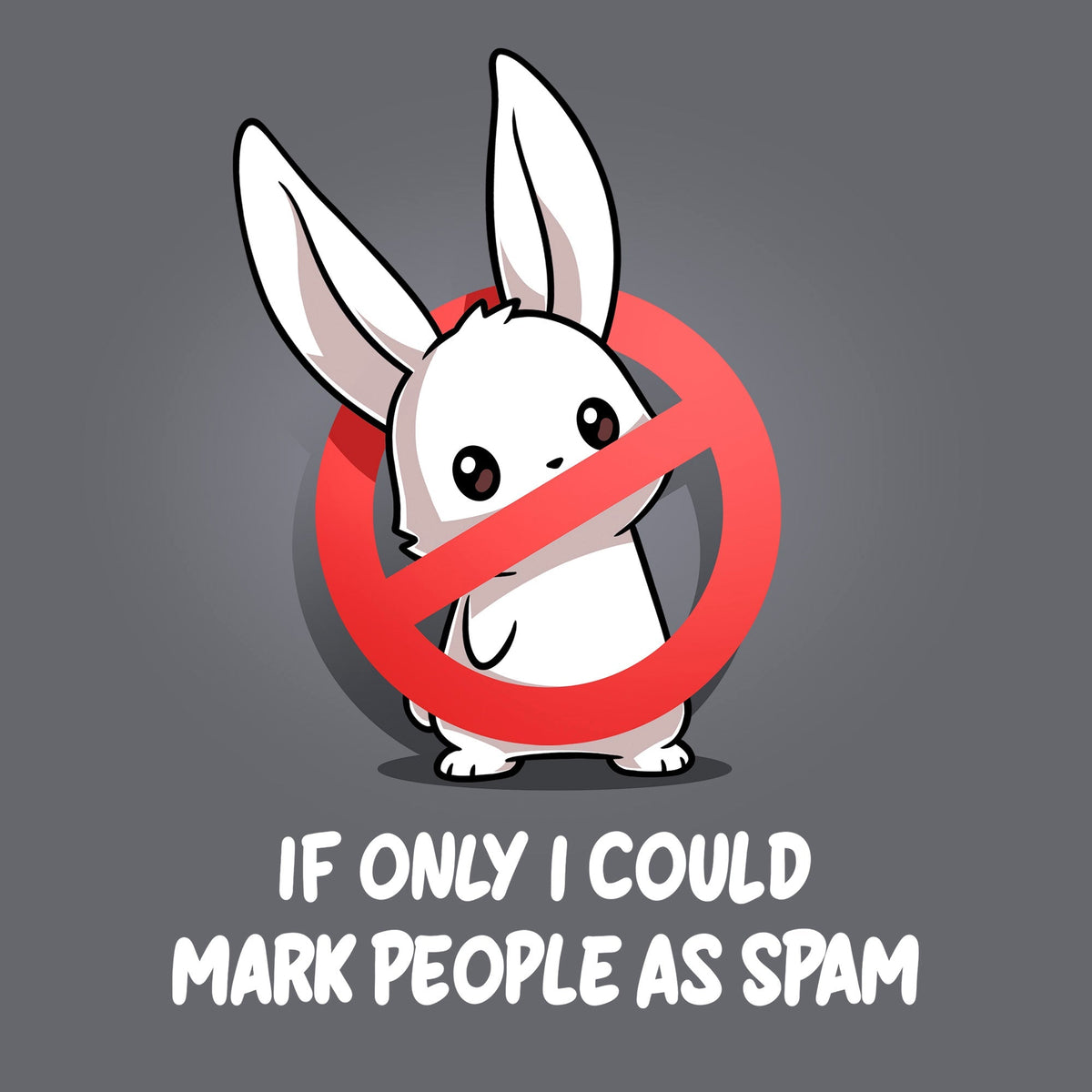 If Only I Could Mark People As Spam Unisex