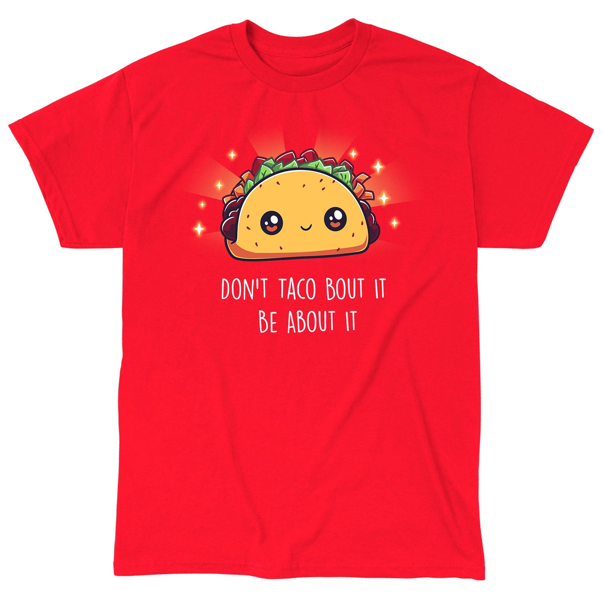 Don't Taco Bout It, Be About It Unisex