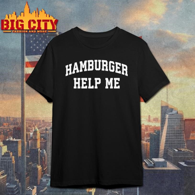 Hamburger Help Me Shirt Unisex