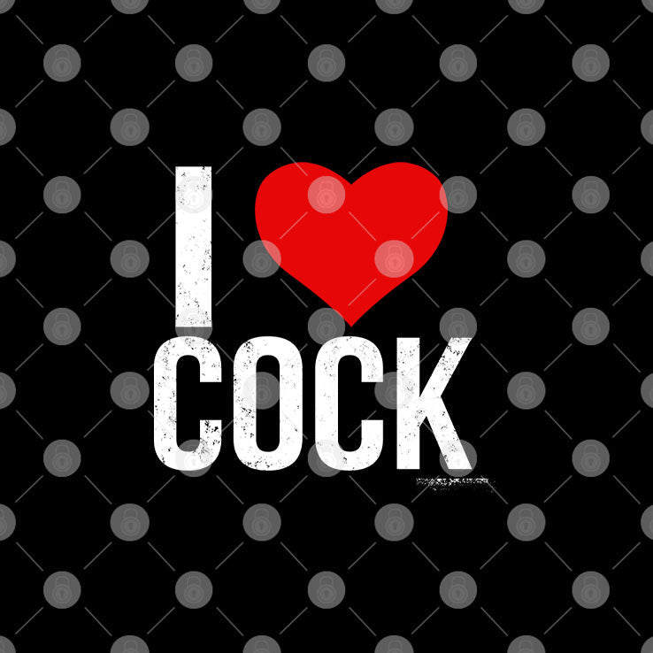 I Love Cock T Shirt Unisex