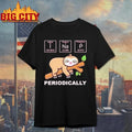I Na P Chemistry Periodically sloth Shirt Unisex