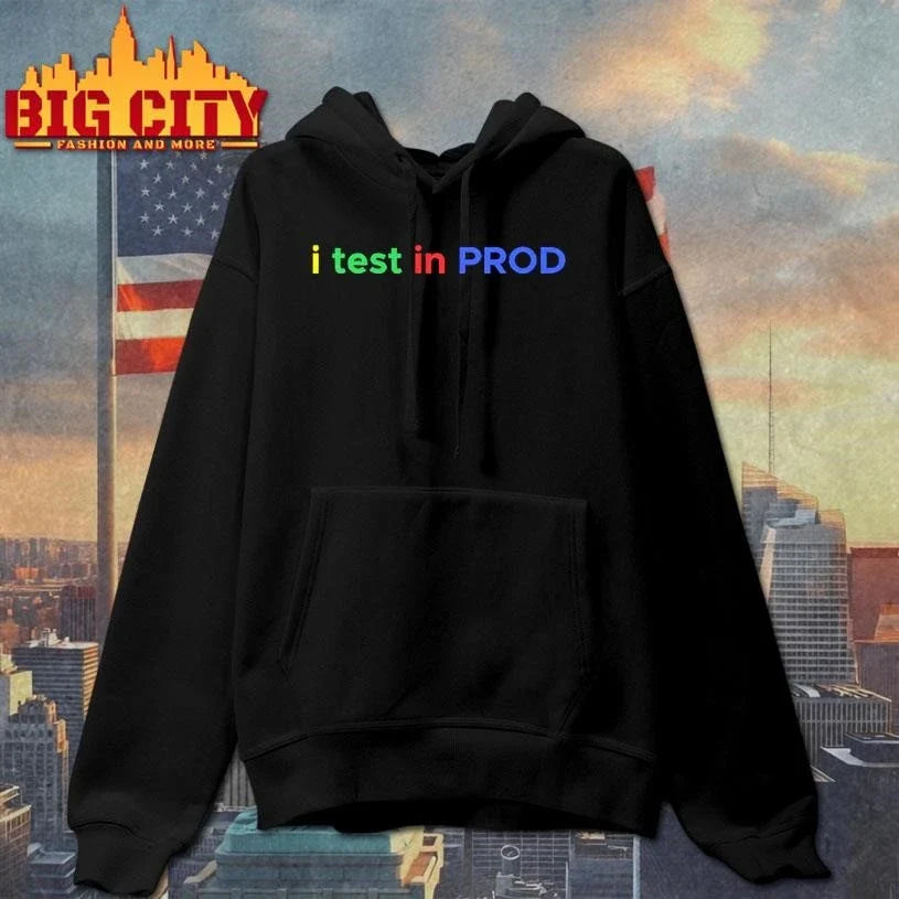 I Test In Prod Coding Funny Humor Joke Developer Engineer Shirt Unisex