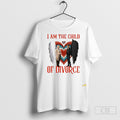 I Am The Child Of Divorce Unisex