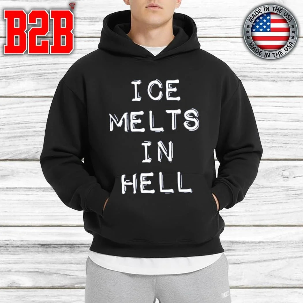 ICE Melts In Hell Shirt Unisex