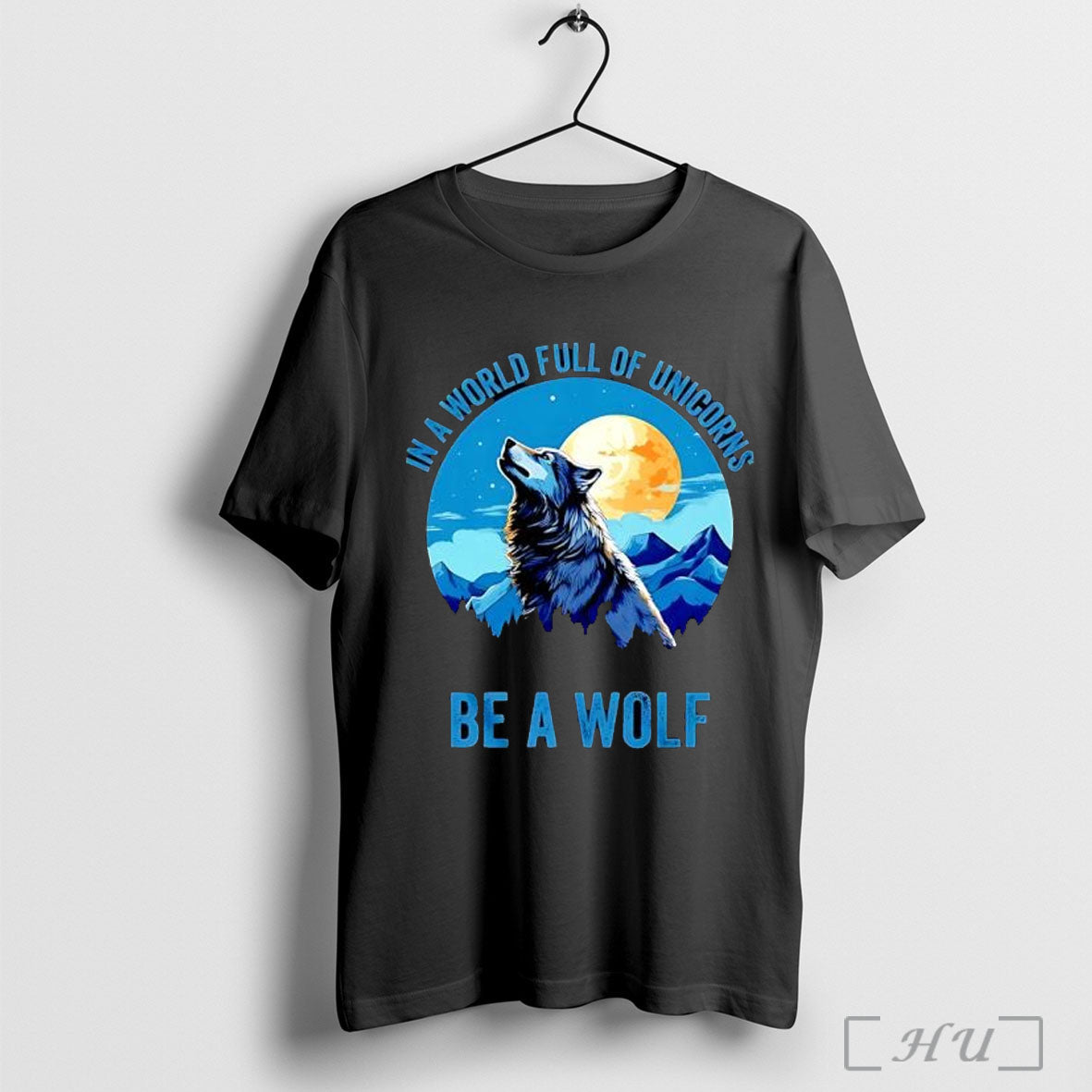 In A World Full Of Unicorns Be A Wolf T Shirt Unisex