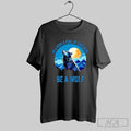 In A World Full Of Unicorns Be A Wolf Unisex