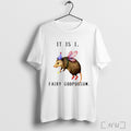 It Is I Fairy Possum Funny Possum T Shirt Unisex