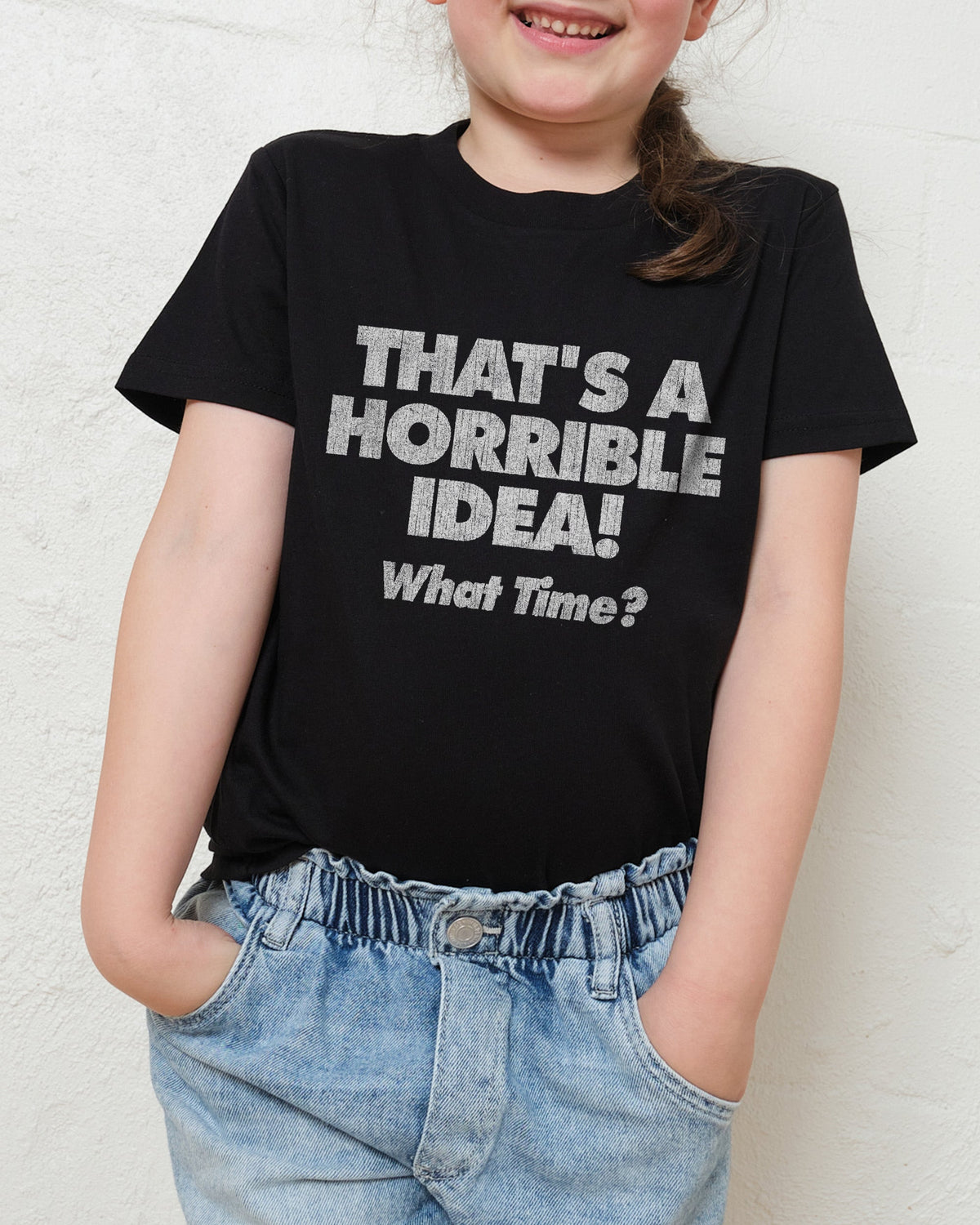 That's A Horrible Idea - What Time? Kids Unisex