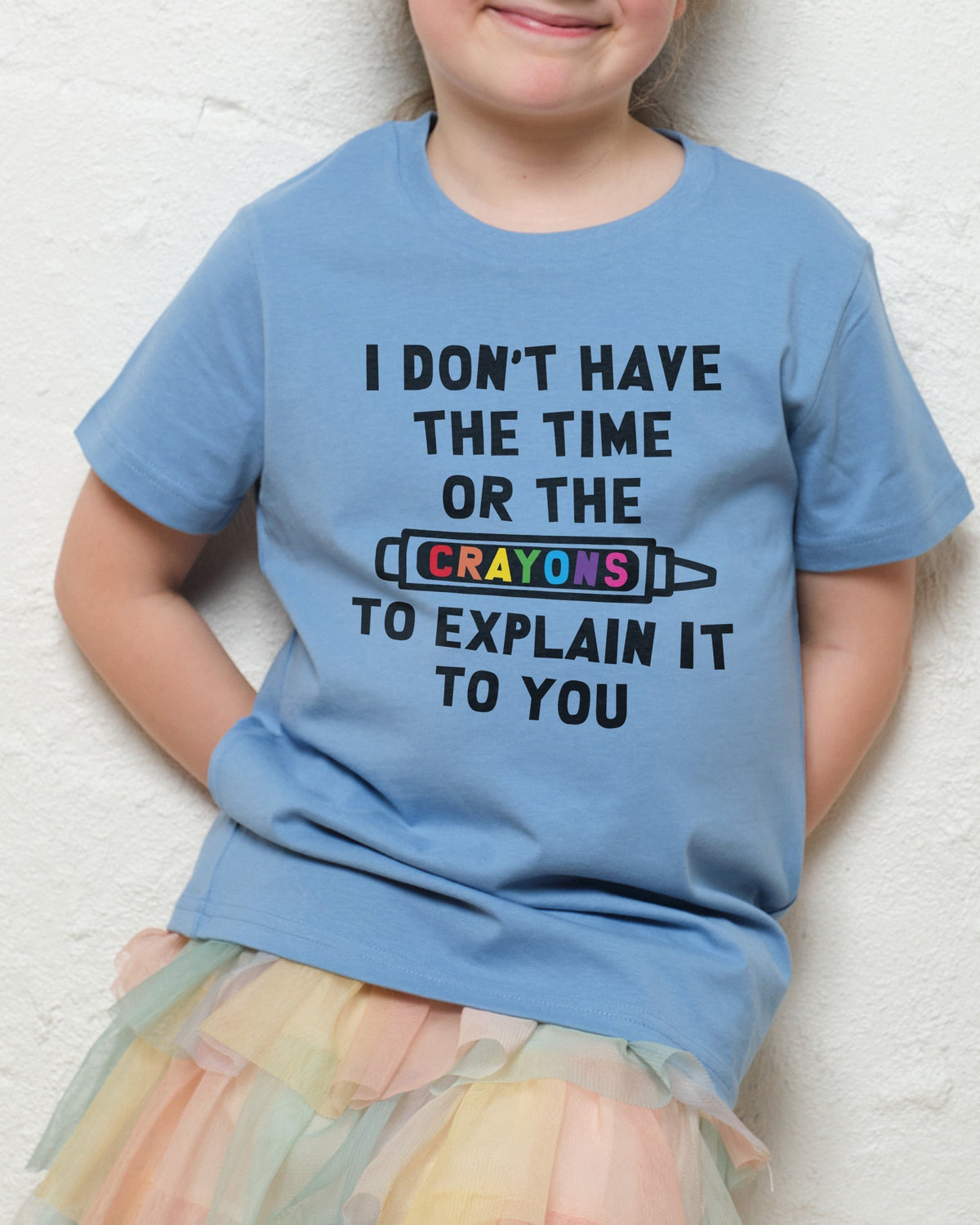 I Don't Have the Time or the Crayons Kids Unisex