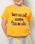 My Mum Says I'm Cool Kids Unisex