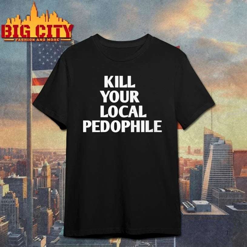 Kill Your Local Pedophile Unisex