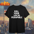 Kill Your Local Pedophile Unisex