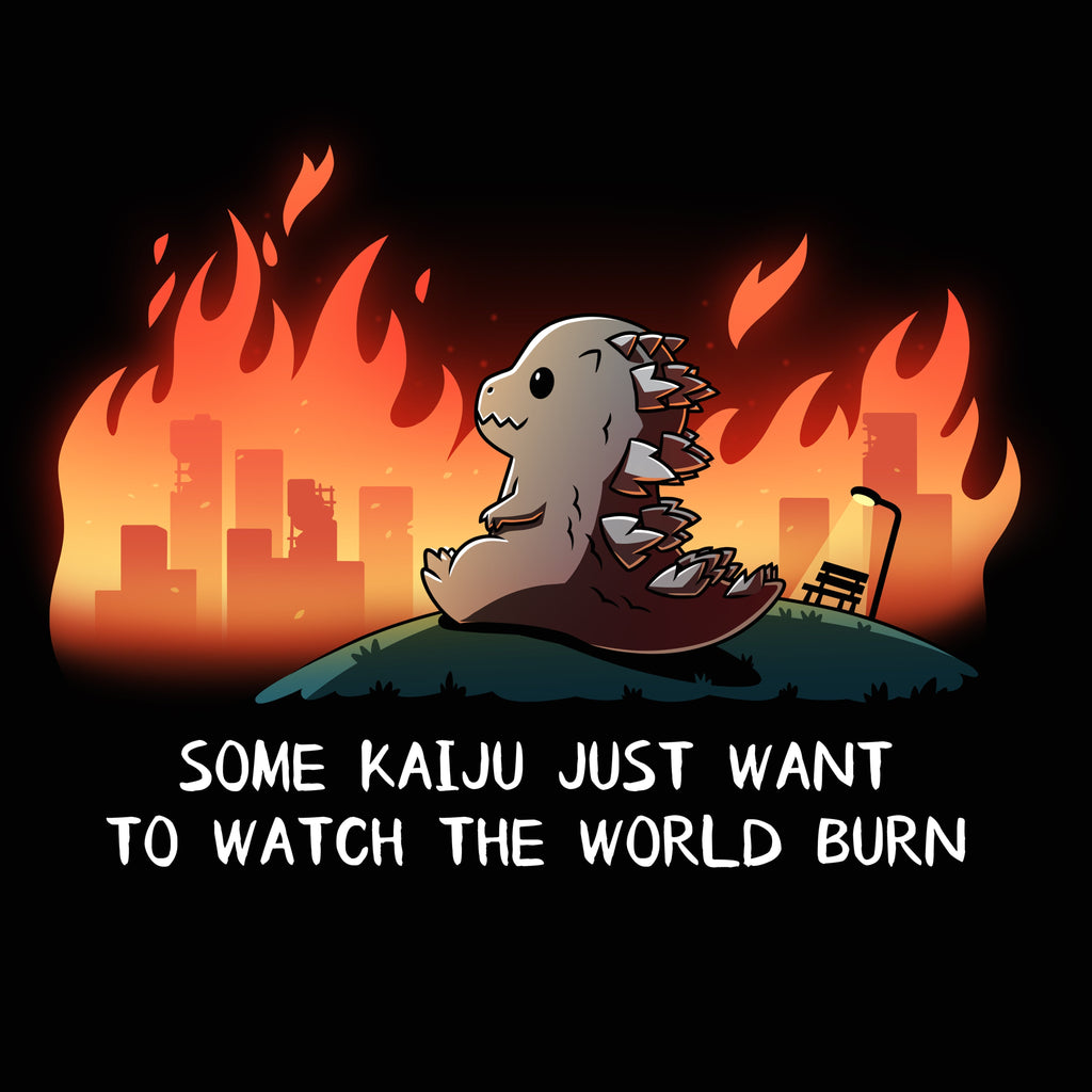 Some Kaiju Just Want to Watch the World Burn Unisex