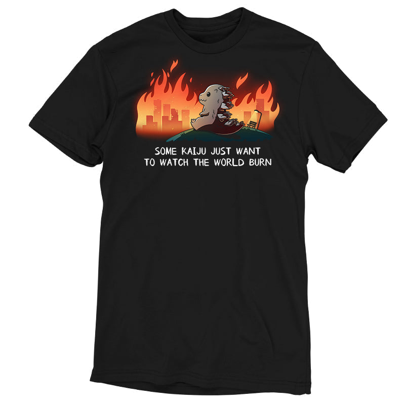 Some Kaiju Just Want to Watch the World Burn Unisex