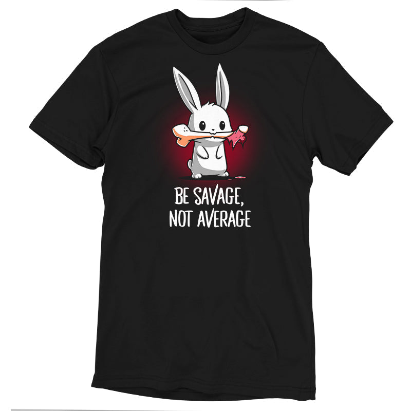 Be Savage, Not Average Unisex