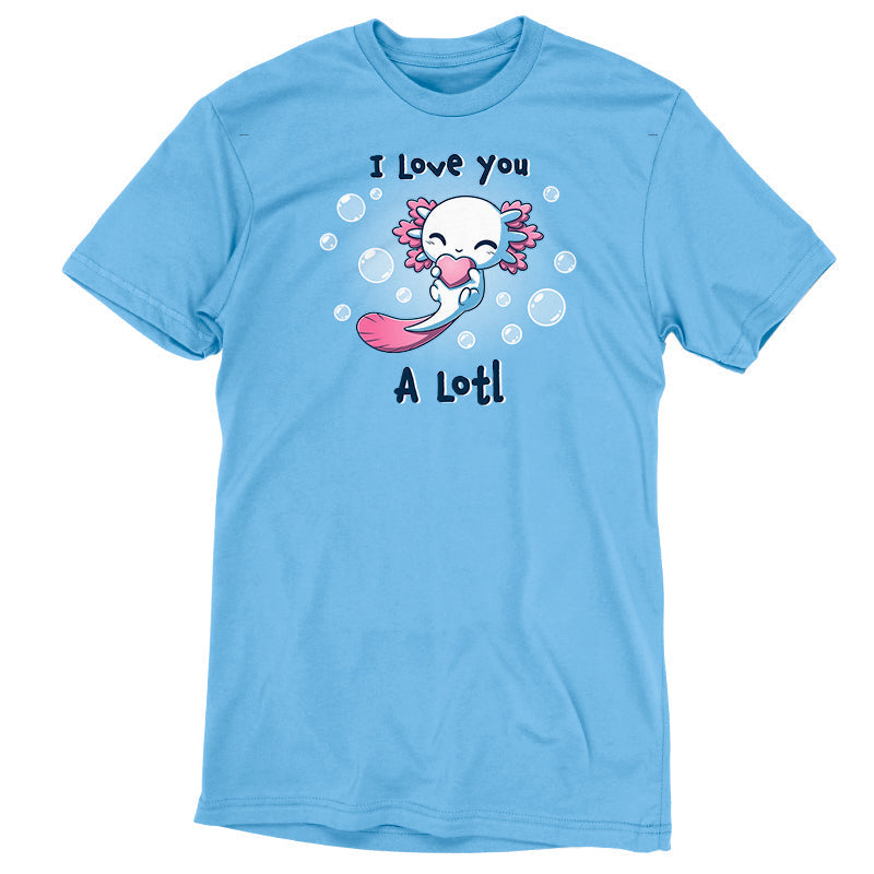 I Love you A Lotl Unisex