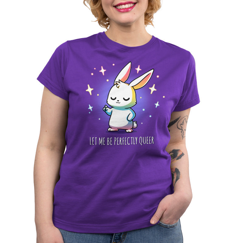 Let Me Be Perfectly Queer Unisex