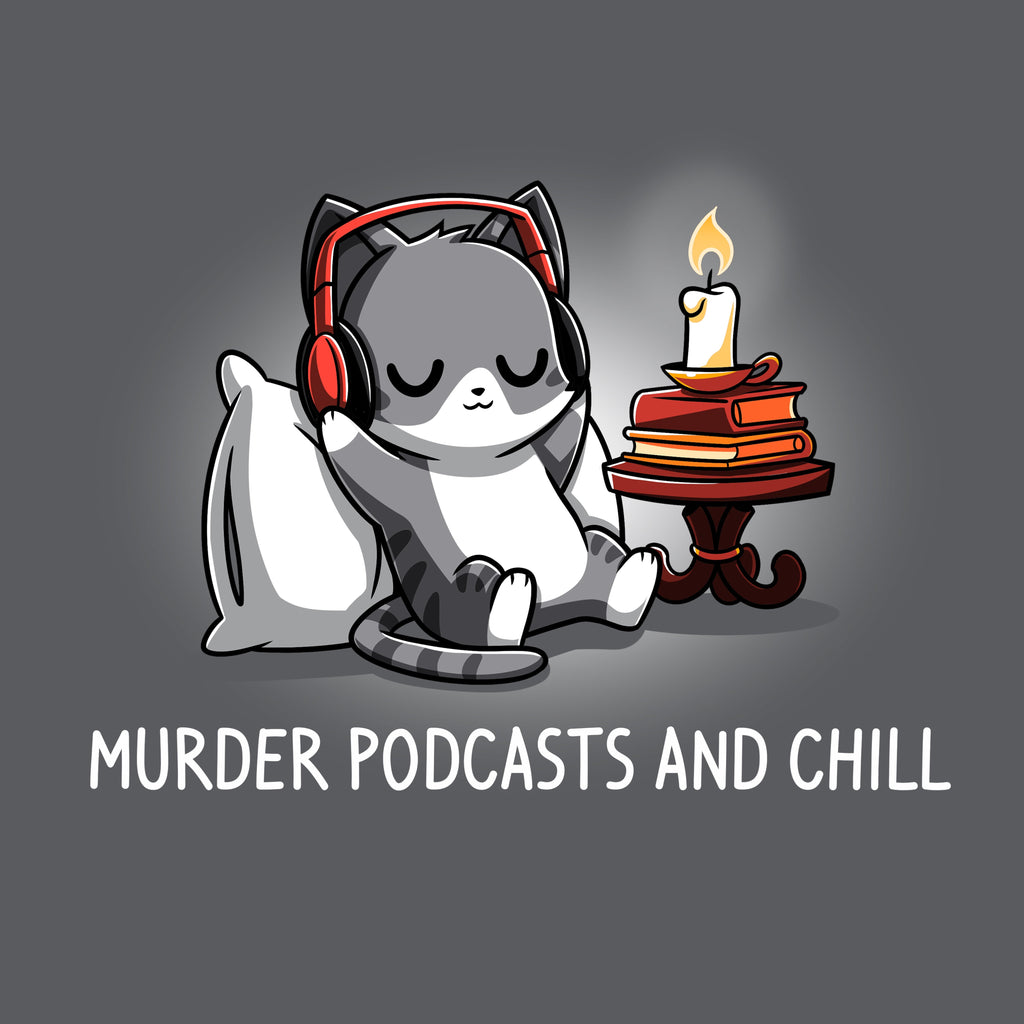 Murder Podcasts and Chill Unisex