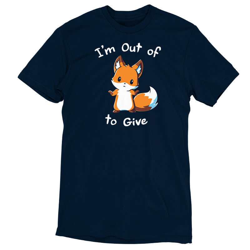 I'm Out of Fox to Give Unisex