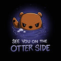 See you on the Otter Side Unisex
