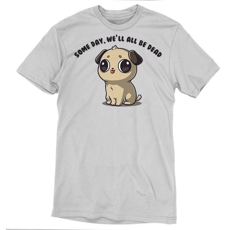 Some Day, We'll All Be Dead Unisex