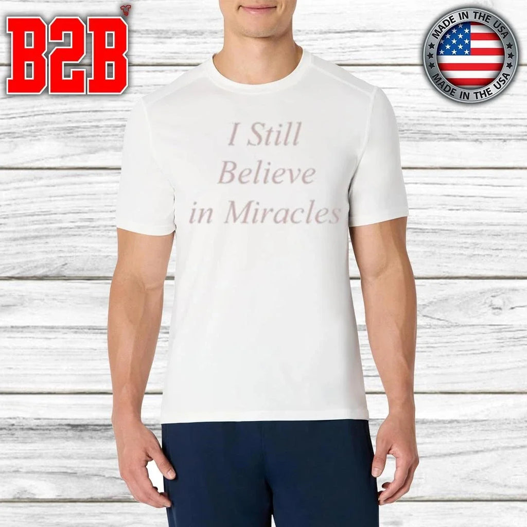 Lucas Jones I Still Believe In Miracles Shirt Unisex