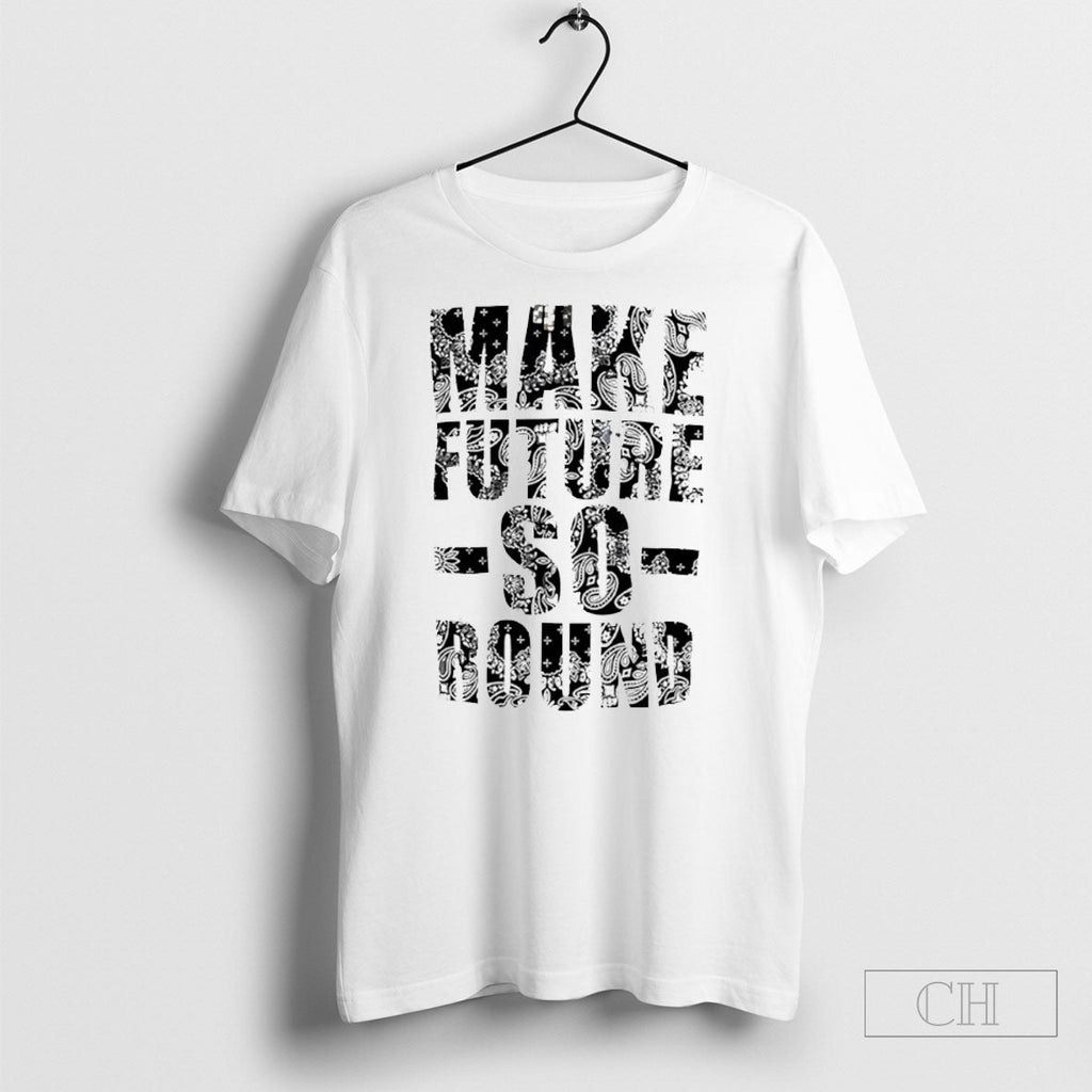 Make Future So Round Unisex