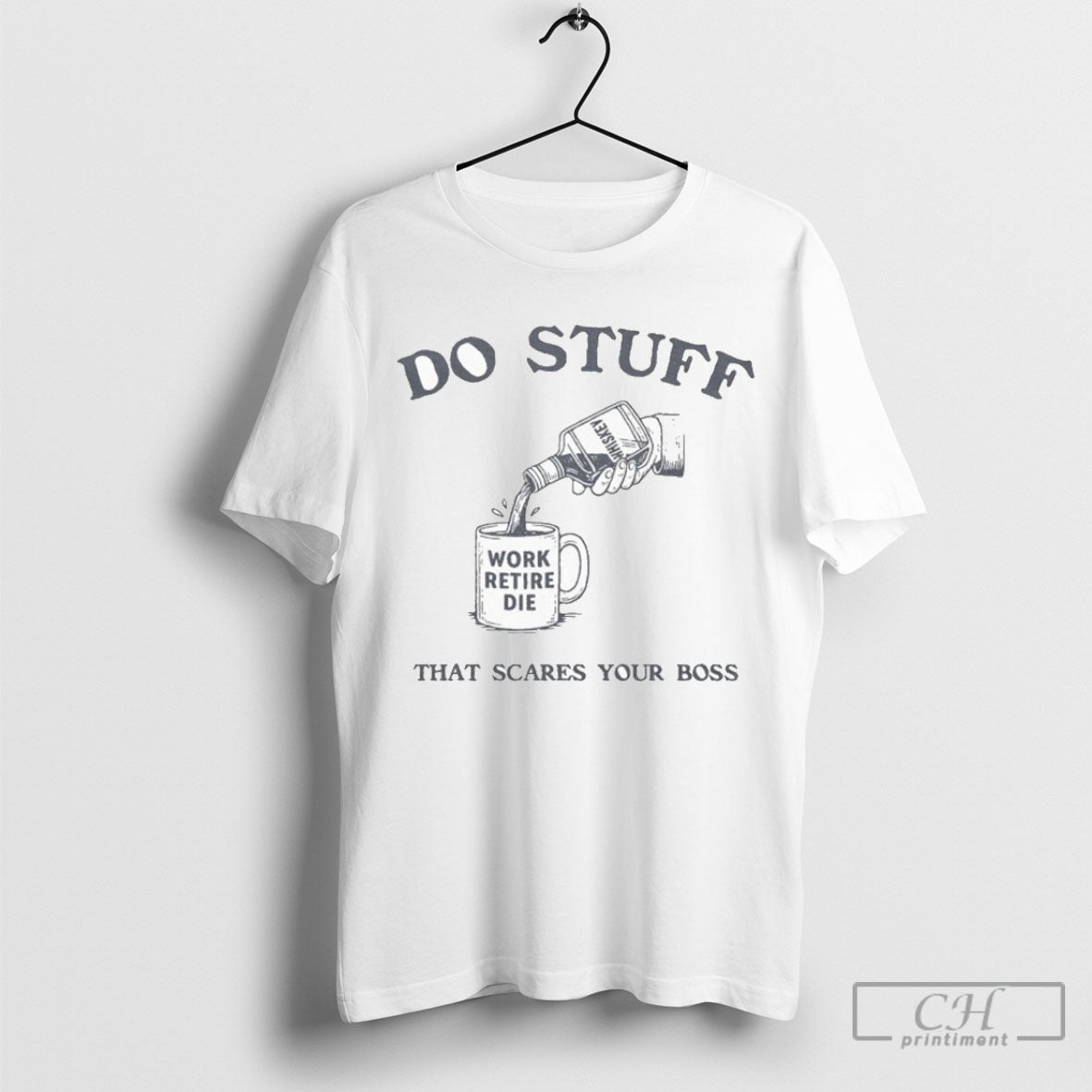 Official Do Stuff That Scares Your Boss Work Retire Die Sweater Unisex