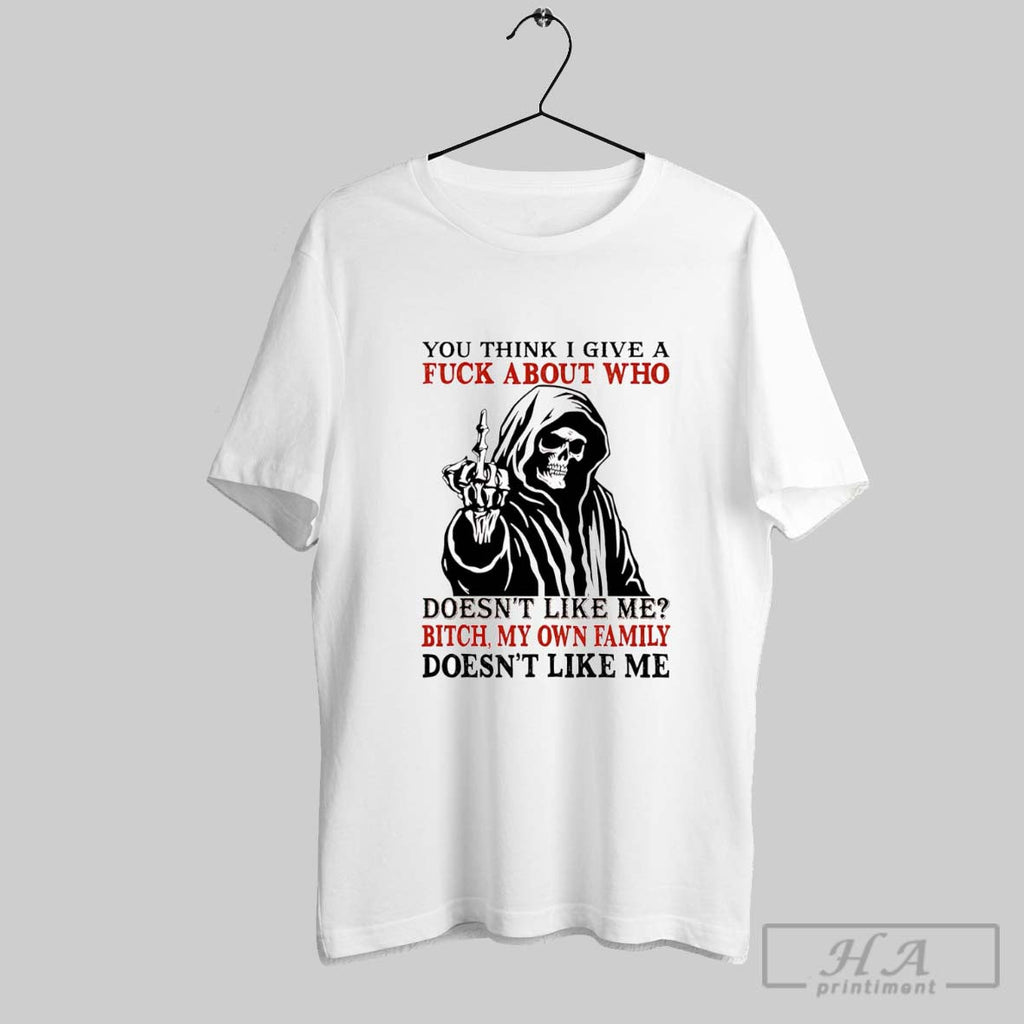 Official Skeleton You Think I Give A Fuck About Who Doesnt Like Me Bitch My Unisex