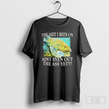 Official The Shit I Been On Aint Even Out The Ass Yet Sweater Unisex