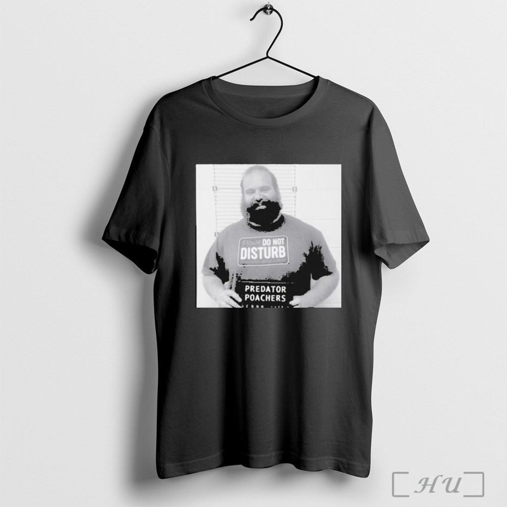 Officials Alex Rosen Mugshot Predator Poachers Do Not Disturb T Shirt Unisex