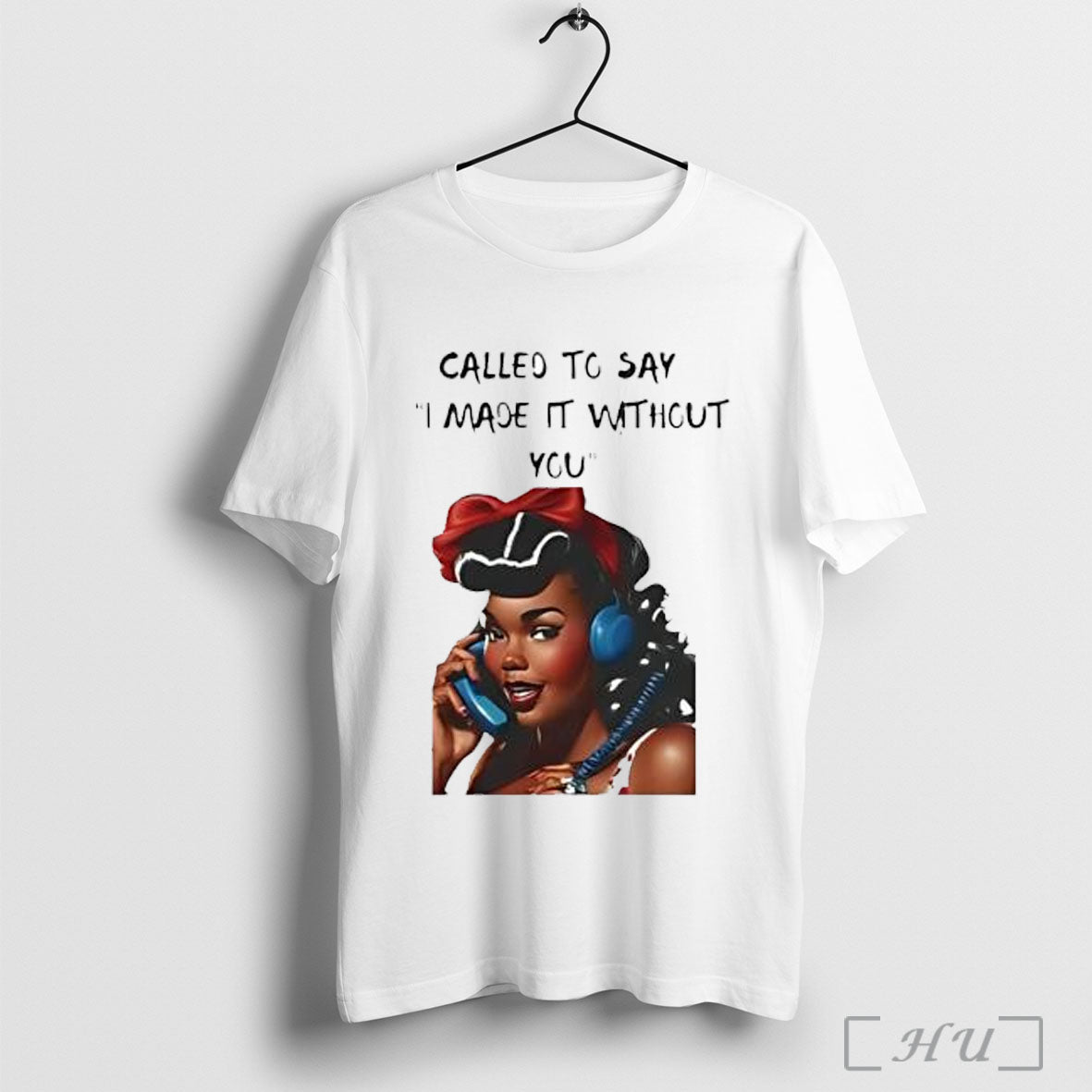 Officials Called To Say I Made It Without You Empowered Womens Softstyle T Shirt Unisex