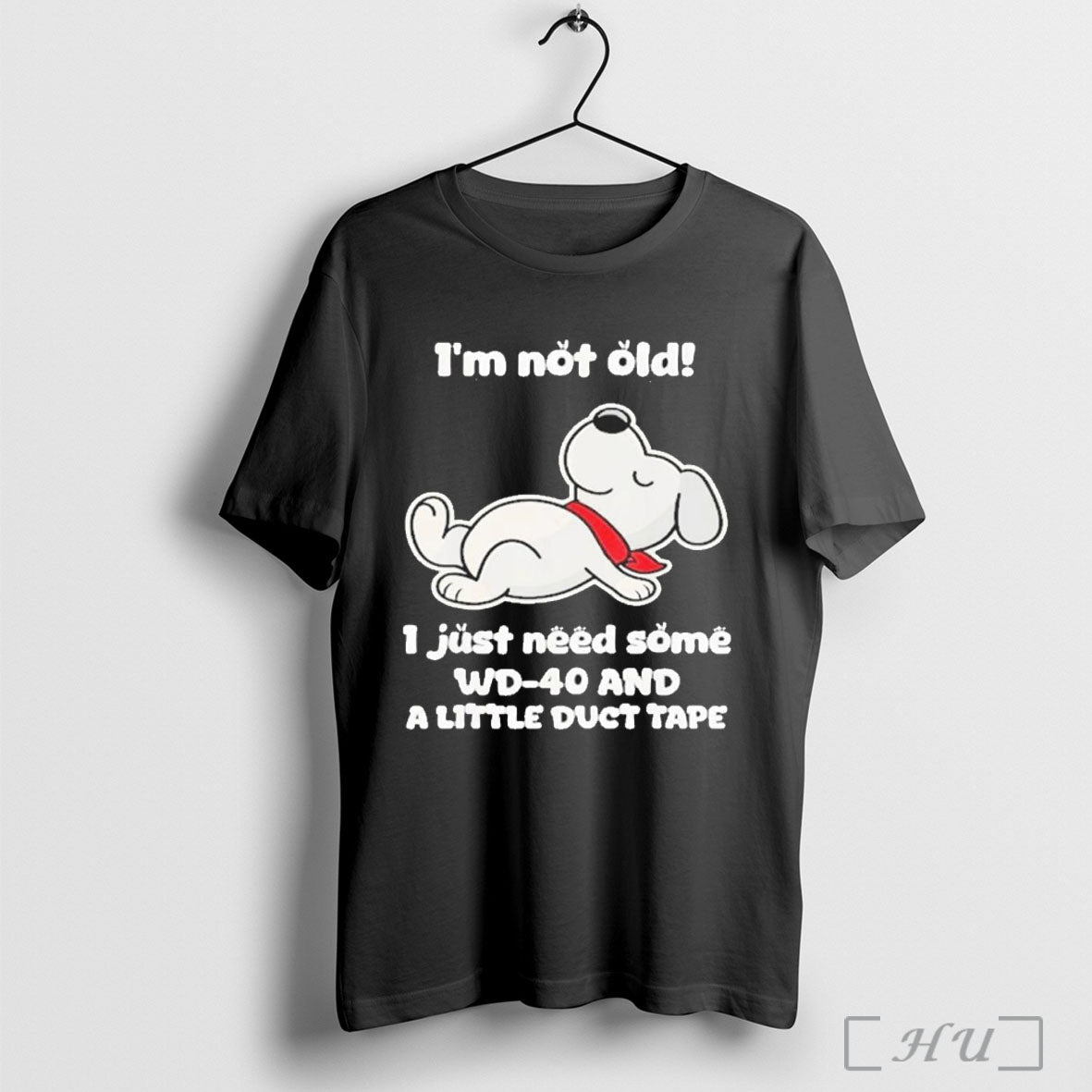 Officials Dog Funny I Just Need Some Wd 40 And A Little Duct Tape Im Unisex