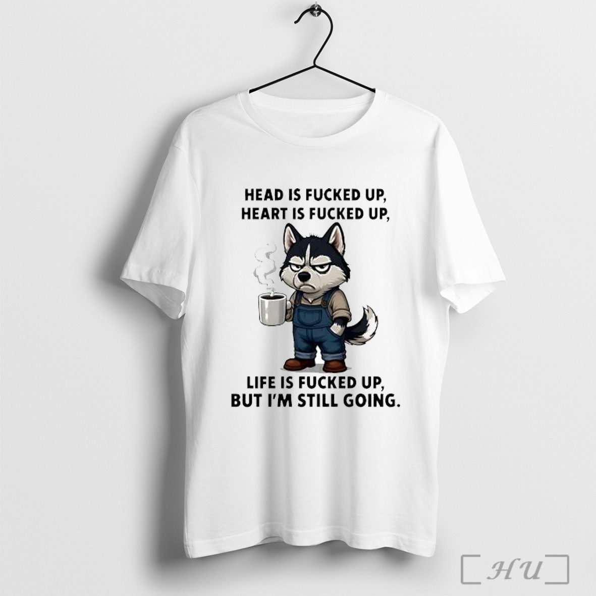 Officials Husky Head Is Fucked Up Heart Is Fucked Up Life Is Fucked Up But Unisex