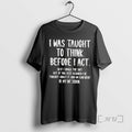 Officials I Was Taught To Think Before I Act Unisex