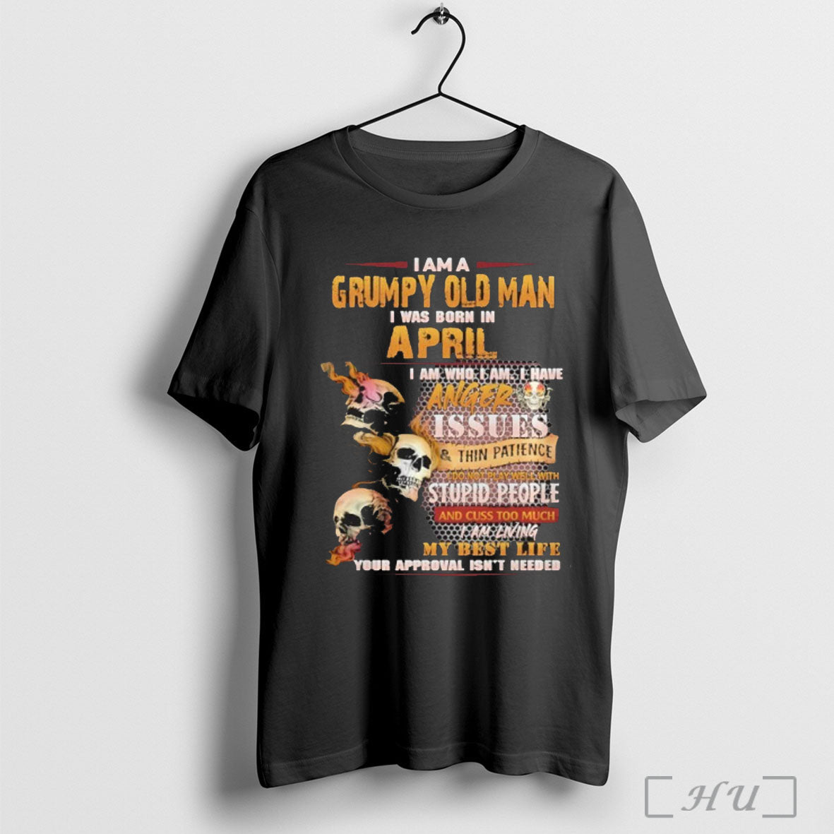 Officials Im A Grumpy Old Man I Was Born In April Skull Anger Issues Unisex