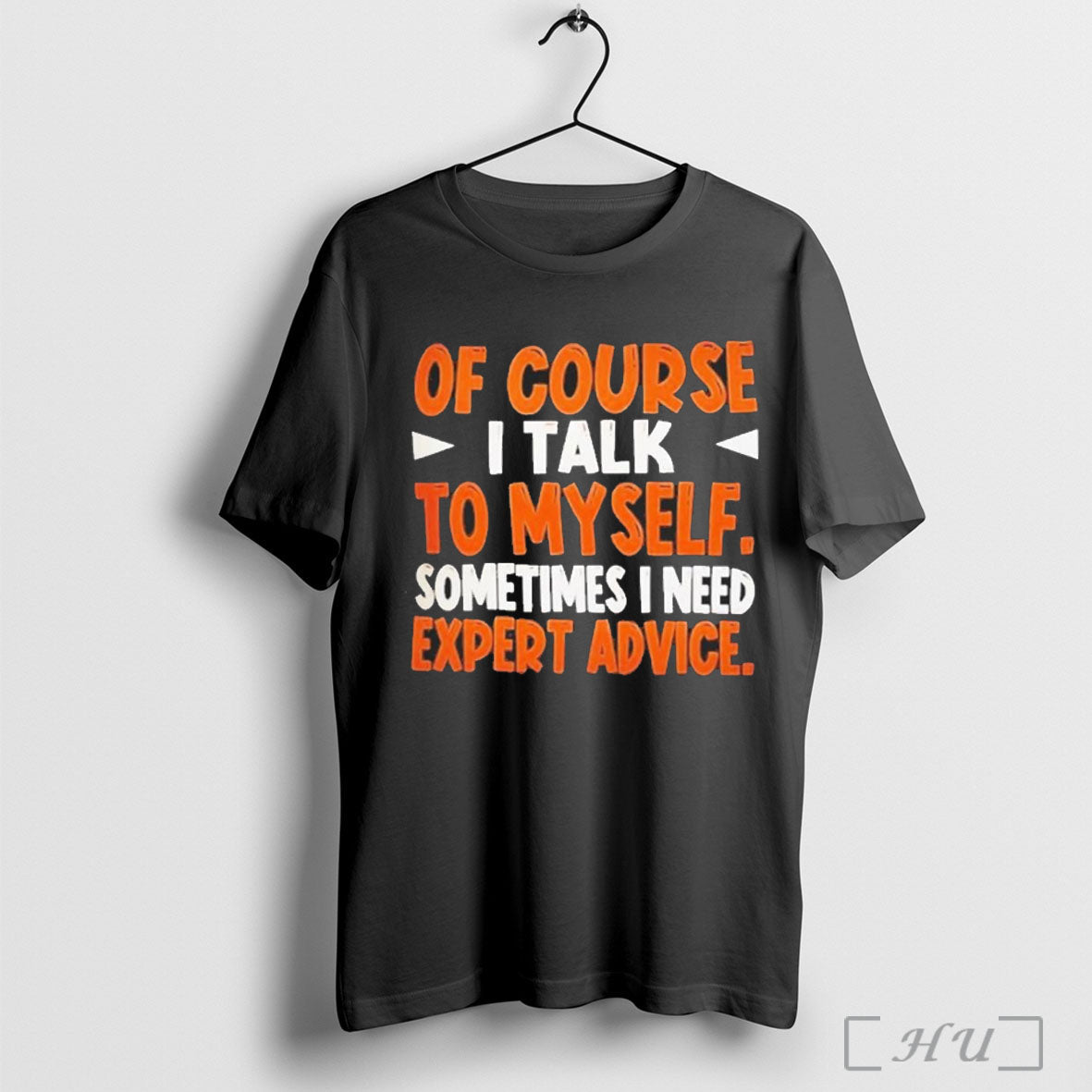 Officials Of Course I Talk To My Self Sometimes I Need Expert Advice 2025 Unisex