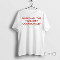 Officials Pissed All The Time Diet Occasionally Unisex