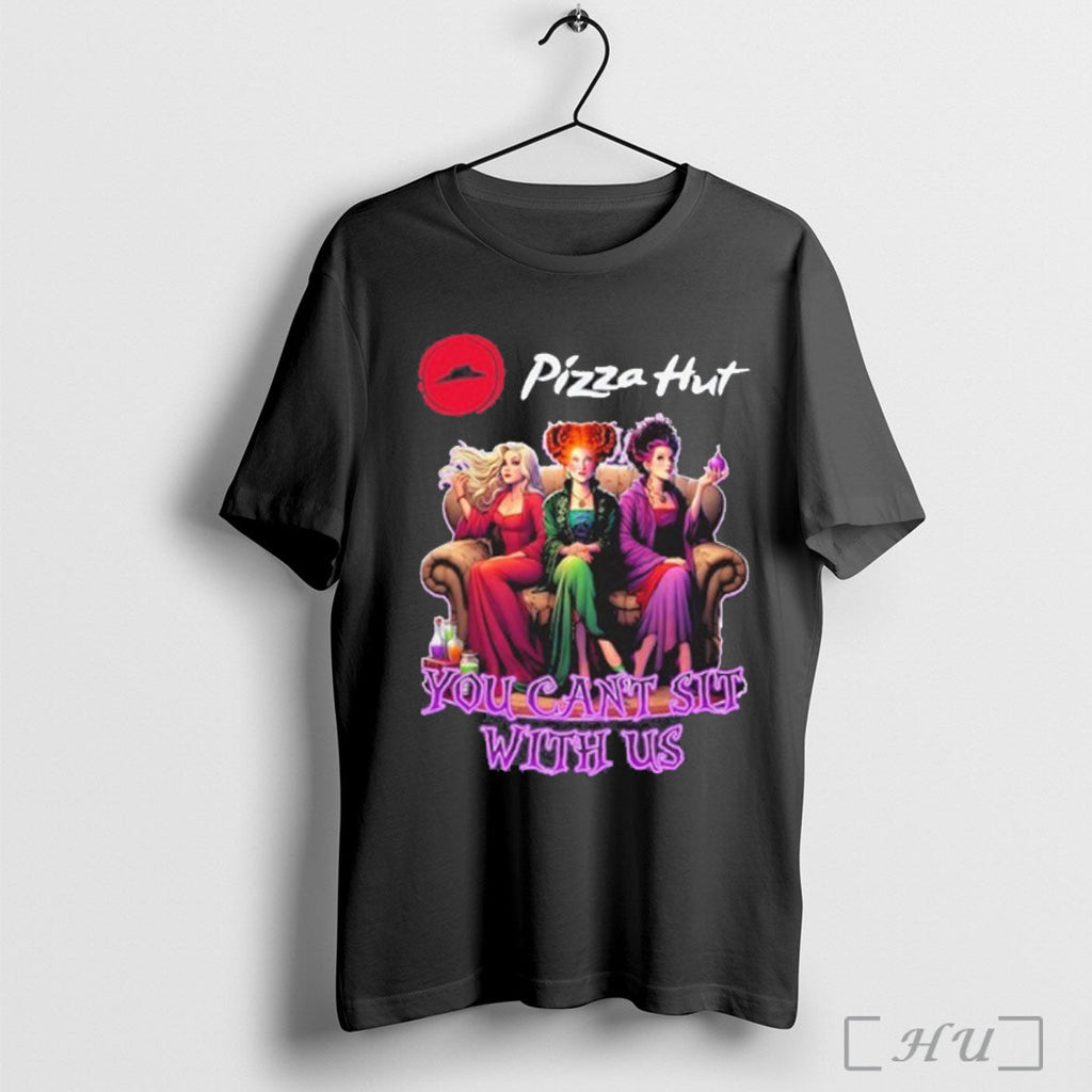 Officials Pizza Hut Hocus Pocus You Cant Sit With Us Halloween T Shirt Unisex