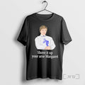 Officials Shove It Up Your Arse Margaret Mr G Chris Lilley Premium T Shirts Sweater Unisex